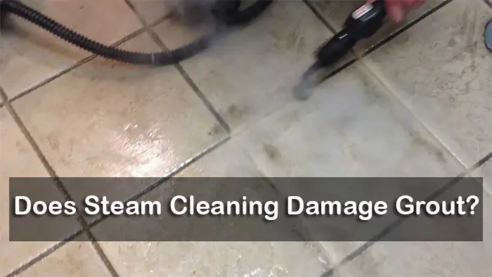 Does Steam Cleaning Damage Grout?